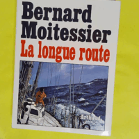 Longue route - seul entre mers et ciels (La) 51 Dessins Et Croquis 8 Cartes - Moitessier Bernard