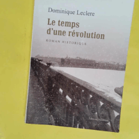 Le temps d une révolution - Dominique Leclere