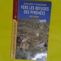 50 balades et randonnées vers les refuges des Pyrénées - Versant sud - Audouber