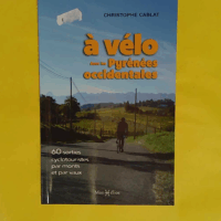 À vélo dans les Pyrénées occidentales - Christophe Cablat