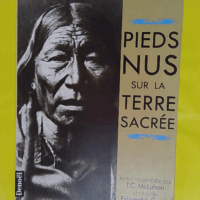 Pieds nus sur la terre sacrée - T.C. McLuhan