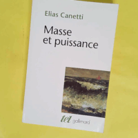 Masse et puissance - Elias Canetti