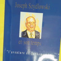 Joseph Szydlowski et son temps ou L aventure de Turboméca - Guy Decôme