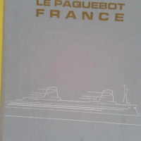 Le paquebot France - Buron Anduze-Faris Jean Marie Lanier Croisile Ricard Lafont
