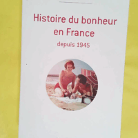 Histoire du bonheur en France depuis 1945 - Rémy Pawin