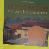 Le Pays basque vu par les peintres 1900-1950 - Séverine Berger