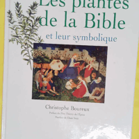 Les Plantes de la Bible et leur Symbolique - Christophe Boureux