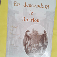 En descendant le Barriou - Najac en Rouergue et son canton au début du siècle 1900-1925 - JOUFFREAU Jean