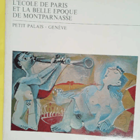 L Ecole de Paris et la Belle Epoque de Montparnasse - Petit-Palais (Genève) -