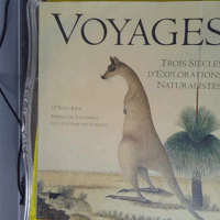 Voyages - Trois Siècles d explorations naturalistes - Tony Rice