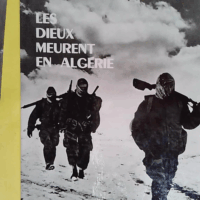 Les dieux meurent en Algérie - Jean Lartéguy