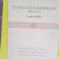 Études géographiques offertes à Louis Papy - Maison des sciences de l homme d Aquitaine