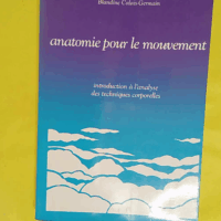 Anatomie Pour Le Mouvement - Blandine Calais-Germain