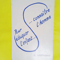 Pour éduquer l enfant connaitre l homme - Georg Hartmann