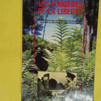 Les Fougères de la liberté - Le franchissement clandestin de la frontière espagnole dans les Pyrénées-Atlantiques pendant la Seconde guerre mondiale - Eychenne Émilienne