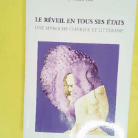 Le réveil en tous ses états - Une approche clinique et littéraire - Ly Thanh-Hue