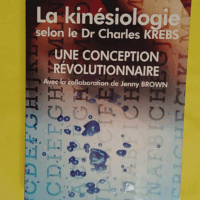 La kinesiologie selon le dr charles krebs - une conception revolutionnaire - Docteur Charles Krebs