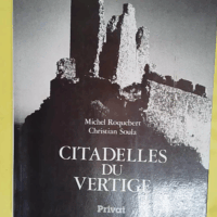 Citadelles du vertige - Soula Christian Roquebert Michel