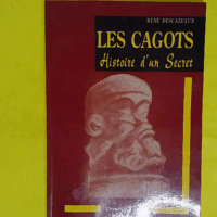 Les cagots. Histoire d un secret - René Descazeaux