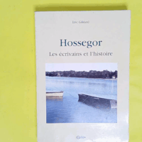 Hossegor les ecrivains et l histoire - Gildard