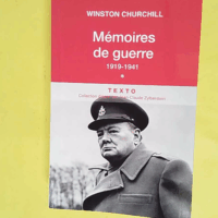 Mémoires de guerre - Tome 1 1919-Février 1941 - Winston Churchill