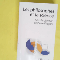 Les philosophes et la science - Pierre Wagner