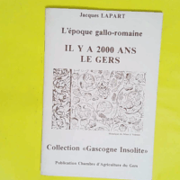 L époque gallo-romaine. il y a 2000 ans le gers. - Lapart