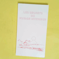 Les secrets du voyage interieur - Edition francaise -