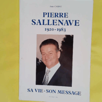 Pierre Sallenave 1920-1983. Sa Vie Son Message. - Jean Cabau