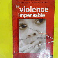 Violence impensable - Inceste et maltraitance - Martine Nisse