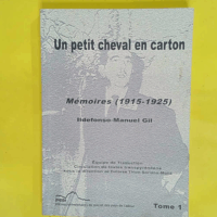 Un petit cheval en carton - Mémoires (1915-1925) - Gil Ildefonso-Manuel