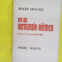 Roger Sauvage. Un du Normandie-Niémen - Préface du colonel Pouyade - Marcel Berger