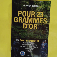 Pour 23 grammes d or - Franck Robin