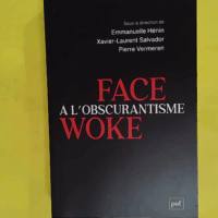 Face à l obscurantisme woke - Pierre Vermeren
