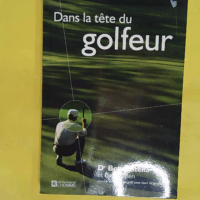 Dans la tête du golfeur - Bob Rotella