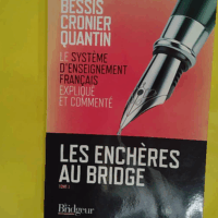 Les Enchères Au Bridge - Tome 1 Le Système D enseignement Français Expliqué Et Commenté - Michel Bessis