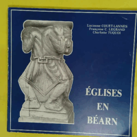 Eglises En Bearn - F.C. Legrand C. Tuquoi L. Couet-Lannes