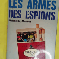 Les armes des espions. - PUY MONTBRUN Déodat du