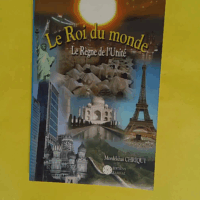 Le roi du monde ou le règne de l unité - Mordekhai Chriqui