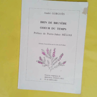 Brin De Bruyere Odeur Du Temps. - Gorgues Andre.