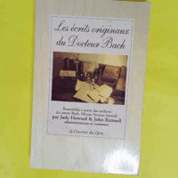Les écrits originaux du Docteur Bach - Dr Edward Bach