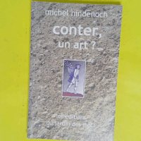 Conter un art ? Propos sur l art du conteur 1990-1995 - Michel Hindenoch
