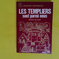 Gérard de Sède. Les Templiers sont parmi nous - L énigme de Gisors - Géraud de Sède de Liéoux dit Gérard de Sède
