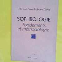Sophrologie - Fondements et méthodologie précis de sophrologie caycédienne fondamentale - Patrick-André Chéné