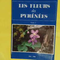 Les fleurs des pyrenées Tome 1 - Antonin Nicol