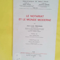 Le notariat et le monde moderne - Jean-Louis Magnan