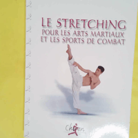 Le stretching pour les arts martiaux et les sports de combat - Nghi Hoang