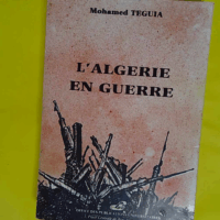 L algerie en guerre - Teguia Mohamed