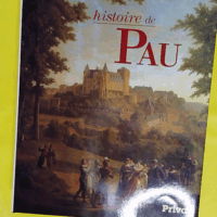 Histoire de Pau - Pierre Tucoo-Chala
