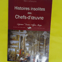 Histoires insolites des Chefs-d Oeuvre - Lefrancois-M
